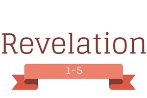 Revelation 1-5: What on Earth is going on?