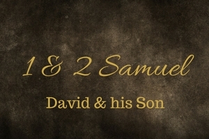 David and his Son: 1 & 2 Samuel