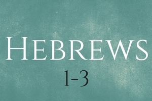 Hebrews 1-3 Jesus: What the world really needs