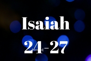 Isaiah 24-27 The God who will not be beaten