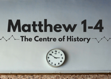 Matthew 1-4: The Centre of History